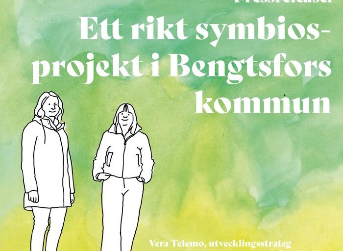 Grafik med två kvinnor och texten: Pressrelease: Ett rikt symbiosprojekt i Bngtsfors kommun. Vera Telemo, utvecklingsstrateg, Mötesplats Steneby och Jeanette Lindh Svanqvist, näringslivsutvecklare, Bengtsfors kommun."